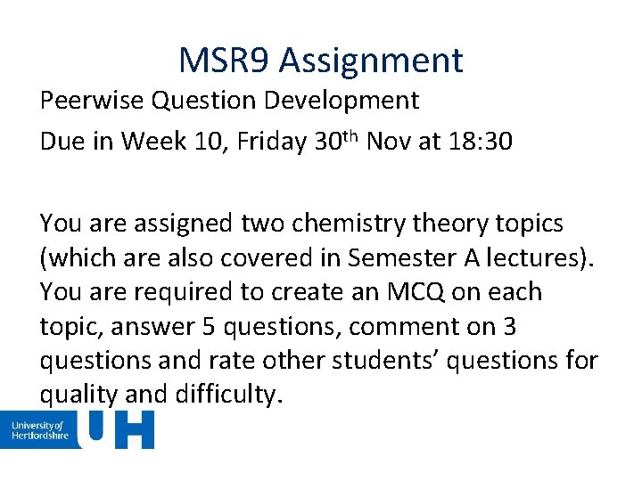 MSR 9 Assignment Peerwise Question Development Due in Week 10, Friday 30 th Nov MSR 9 Assignment Peerwise Question Development Due in Week 10, Friday 30 th Nov