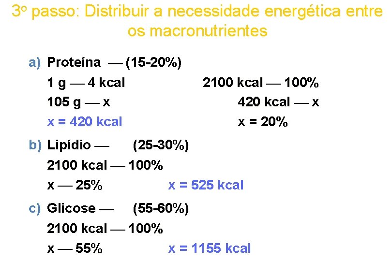 3 o passo: Distribuir a necessidade energética entre os macronutrientes a) Proteína (15 -20%)