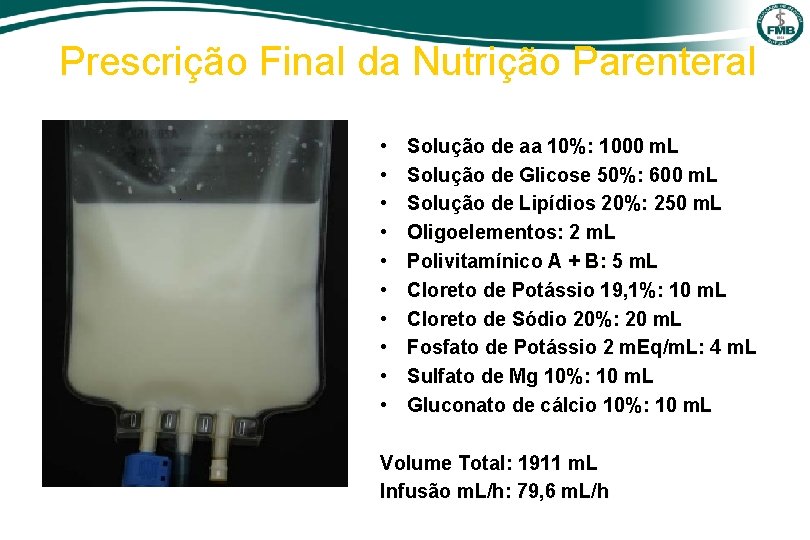 Prescrição Final da Nutrição Parenteral • • • Solução de aa 10%: 1000 m.