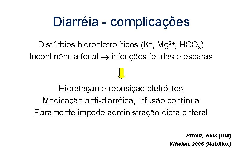 Diarréia - complicações Distúrbios hidroeletrolíticos (K+, Mg 2+, HCO 3) Incontinência fecal infecções feridas