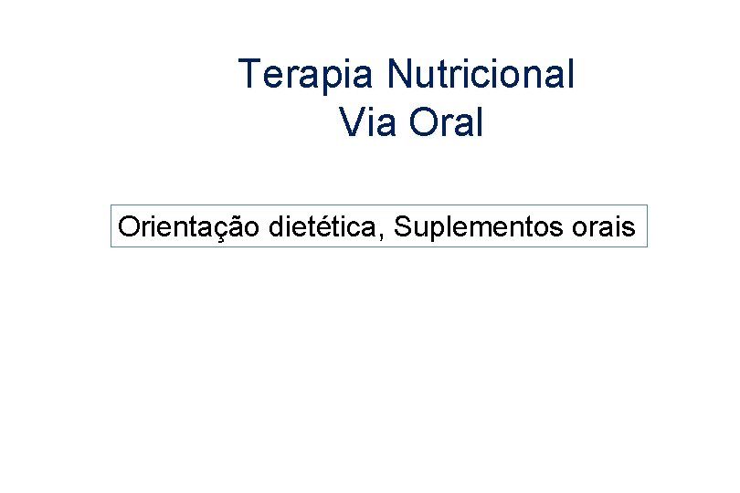 Terapia Nutricional Via Oral Orientação dietética, Suplementos orais 