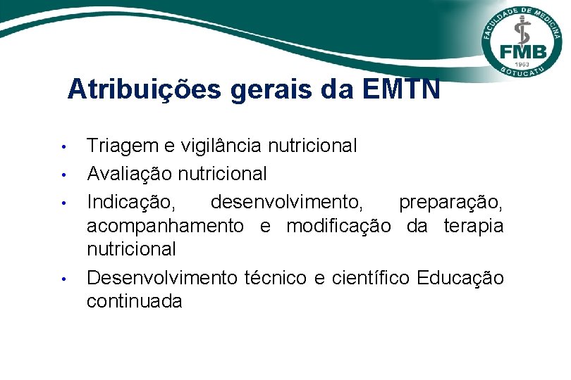 Atribuições gerais da EMTN • • Triagem e vigilância nutricional Avaliação nutricional Indicação, desenvolvimento,