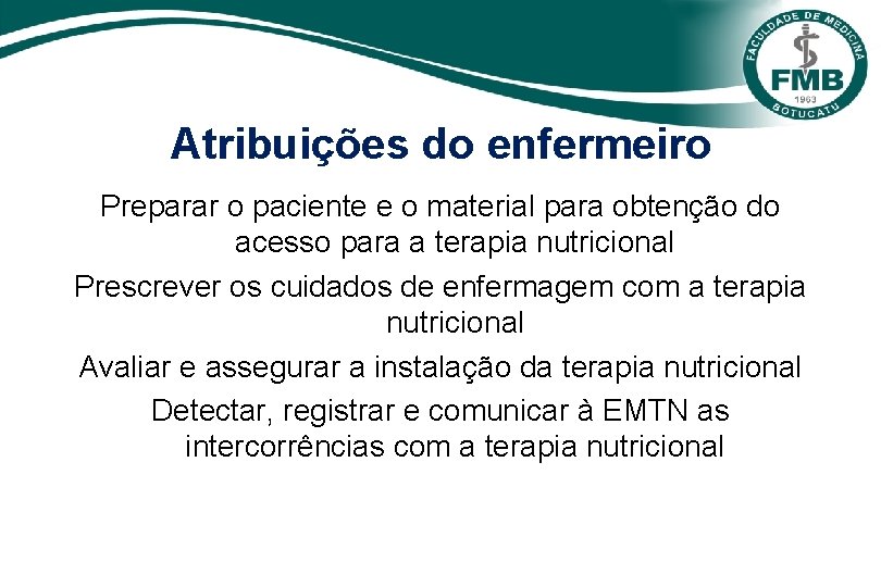 Atribuições do enfermeiro Preparar o paciente e o material para obtenção do acesso para