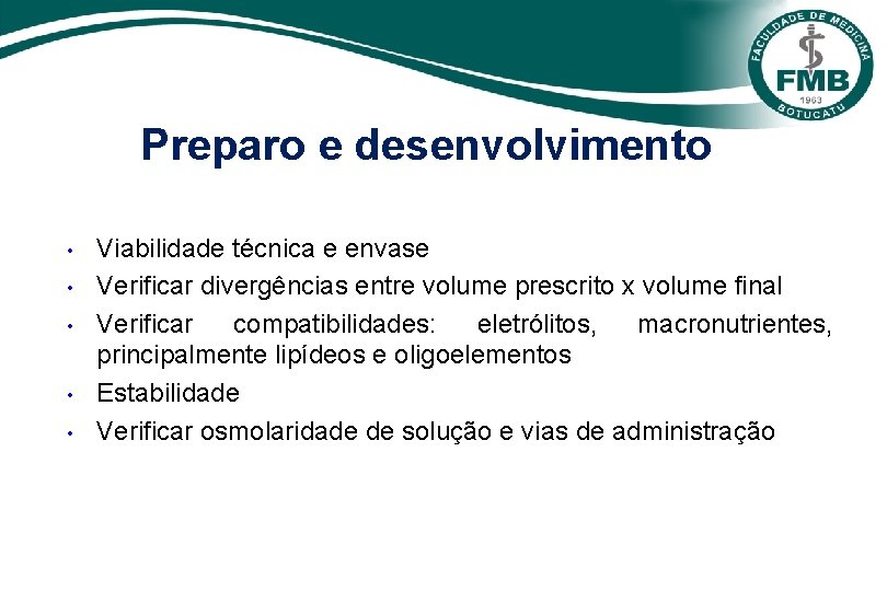 Preparo e desenvolvimento • • • Viabilidade técnica e envase Verificar divergências entre volume