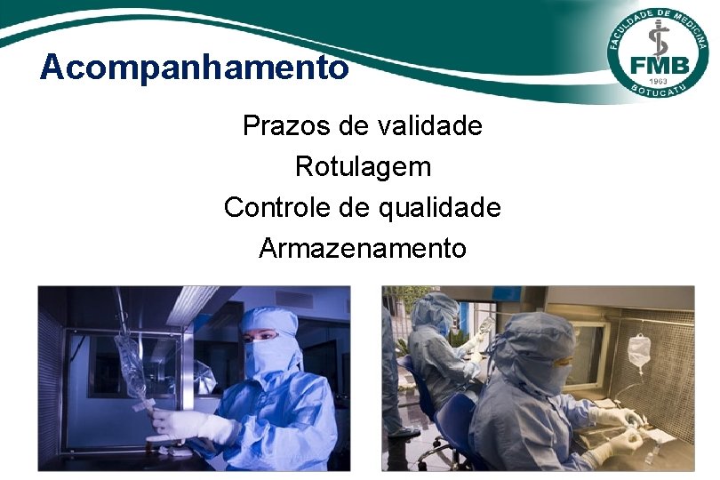 Acompanhamento Prazos de validade Rotulagem Controle de qualidade Armazenamento 