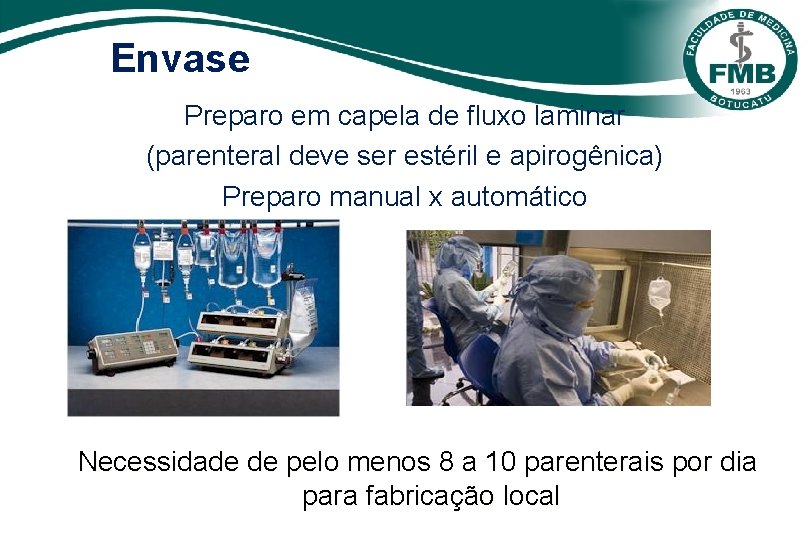 Envase Preparo em capela de fluxo laminar (parenteral deve ser estéril e apirogênica) Preparo