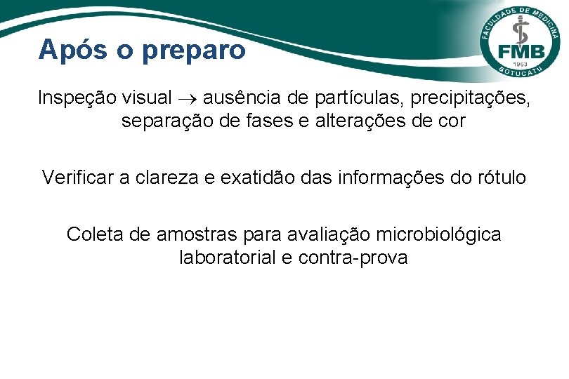 Após o preparo Inspeção visual ausência de partículas, precipitações, separação de fases e alterações