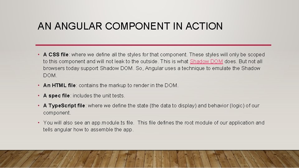 AN ANGULAR COMPONENT IN ACTION • A CSS file: where we define all the
