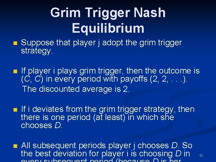 Grim Trigger Nash Equilibrium n Suppose that player j adopt the grim trigger strategy.