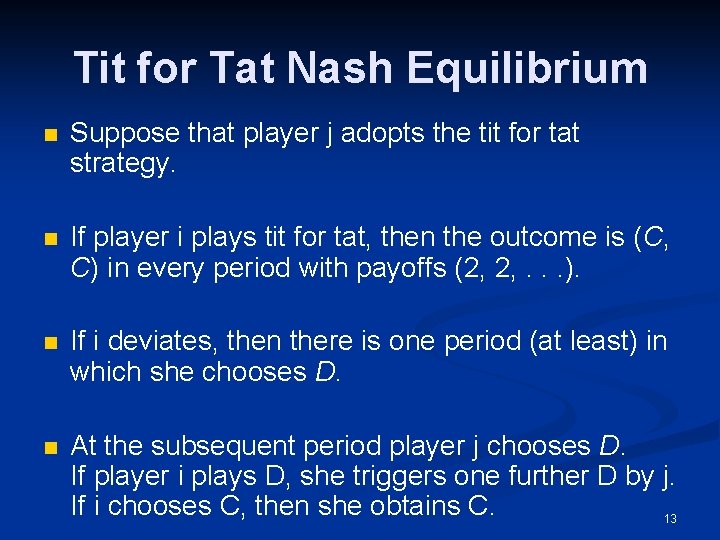 Tit for Tat Nash Equilibrium n Suppose that player j adopts the tit for