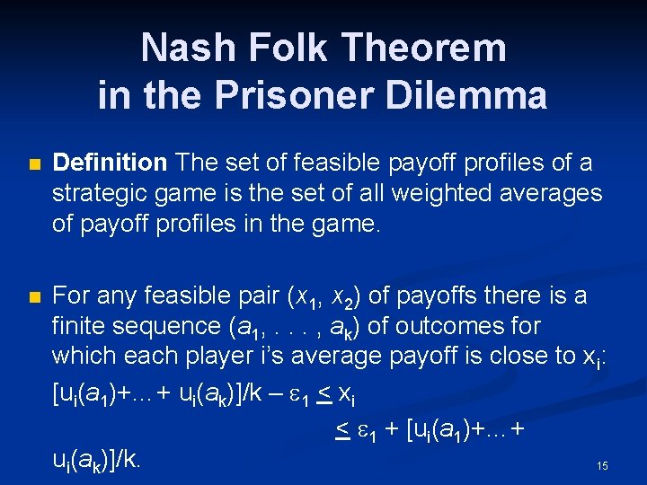 Nash Folk Theorem in the Prisoner Dilemma n Definition The set of feasible payoff