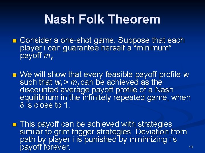 Nash Folk Theorem n Consider a one-shot game. Suppose that each player i can