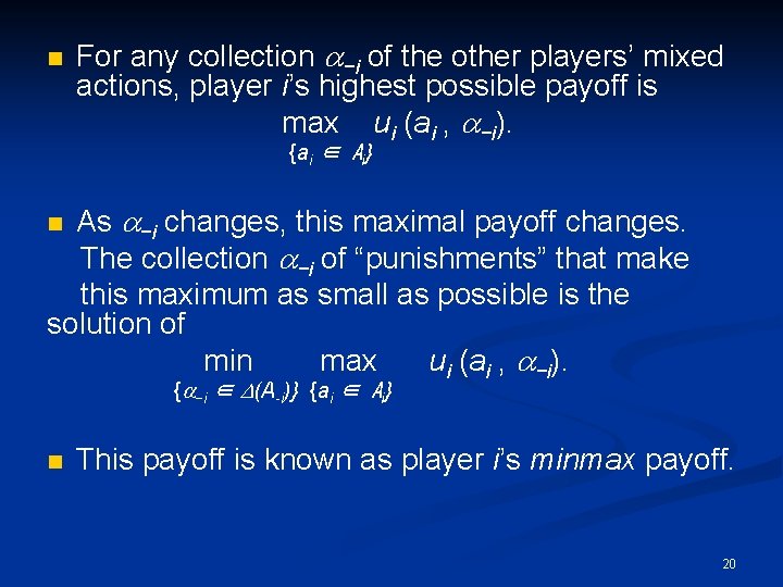 n For any collection a−i of the other players’ mixed actions, player i’s highest