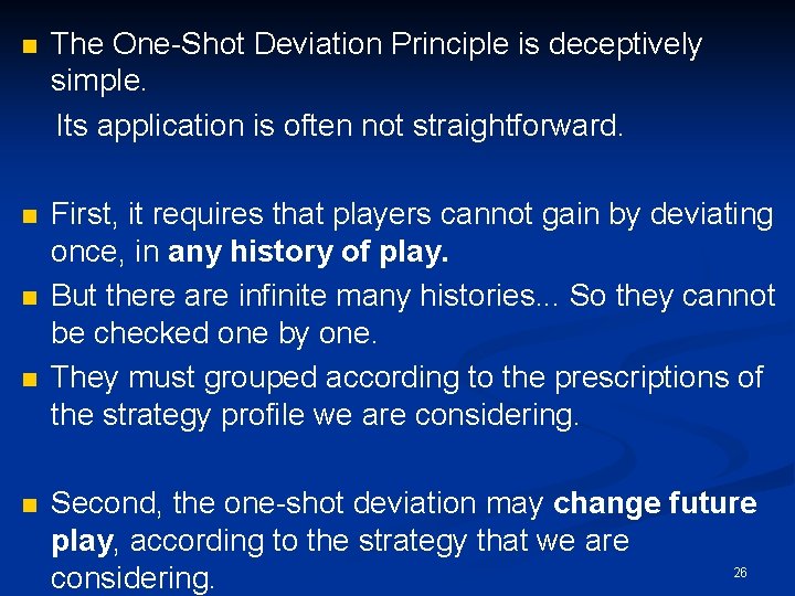 n The One-Shot Deviation Principle is deceptively simple. Its application is often not straightforward.