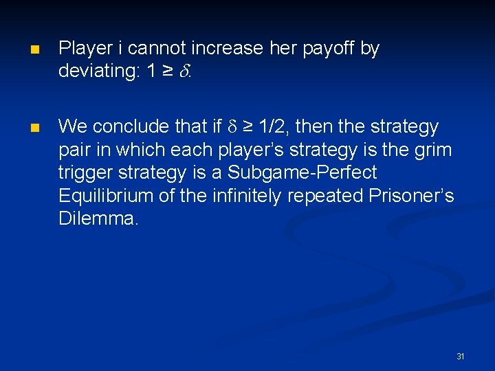 n n Player i cannot increase her payoff by deviating: 1 ≥ d. We