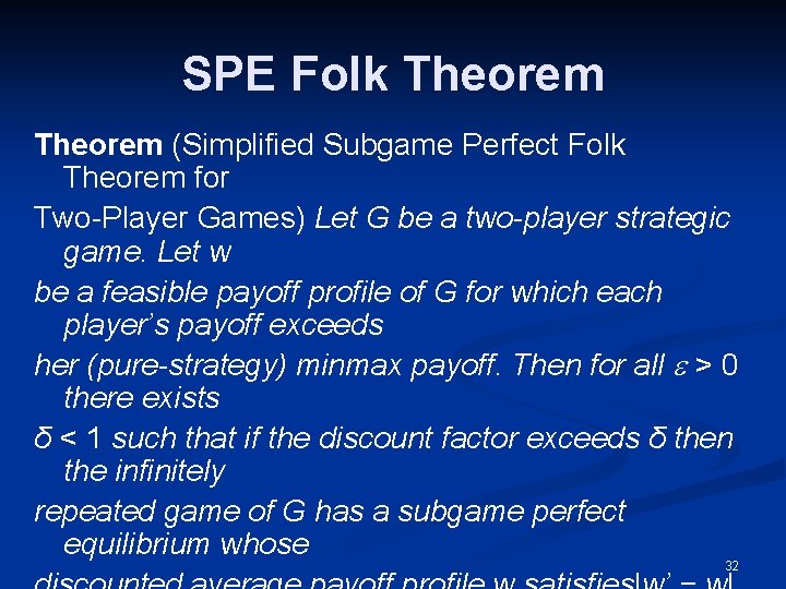 SPE Folk Theorem (Simplified Subgame Perfect Folk Theorem for Two-Player Games) Let G be