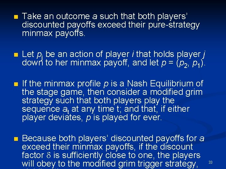 n Take an outcome a such that both players’ discounted payoffs exceed their pure-strategy