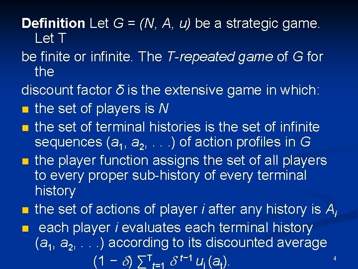 Definition Let G = (N, A, u) be a strategic game. Let T be