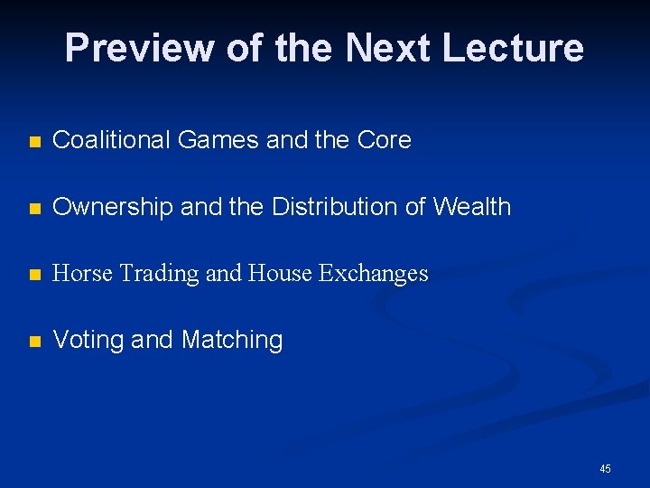 Preview of the Next Lecture n Coalitional Games and the Core n Ownership and