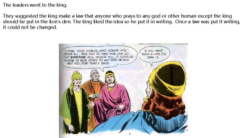 The leaders went to the king. They suggested the king make a law that
