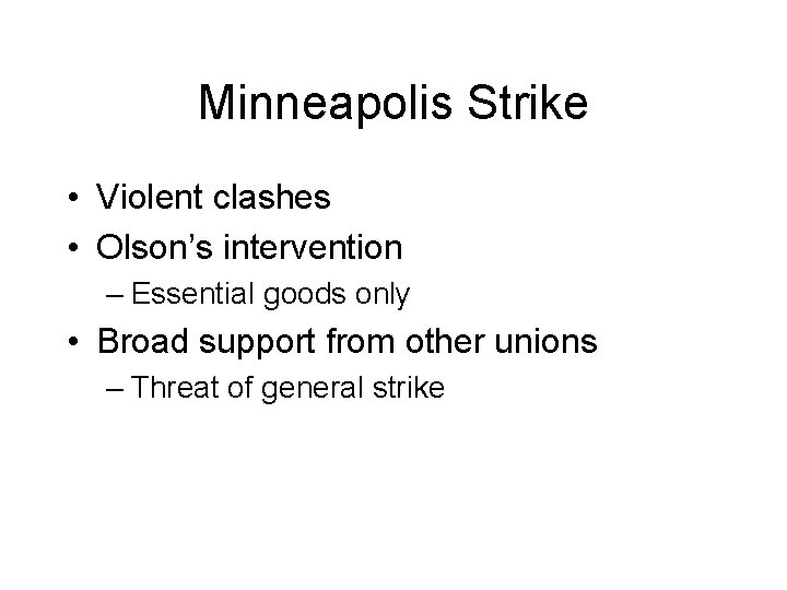 Minneapolis Strike • Violent clashes • Olson’s intervention – Essential goods only • Broad