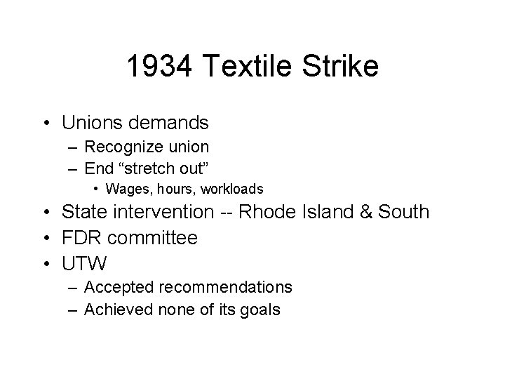 1934 Textile Strike • Unions demands – Recognize union – End “stretch out” •