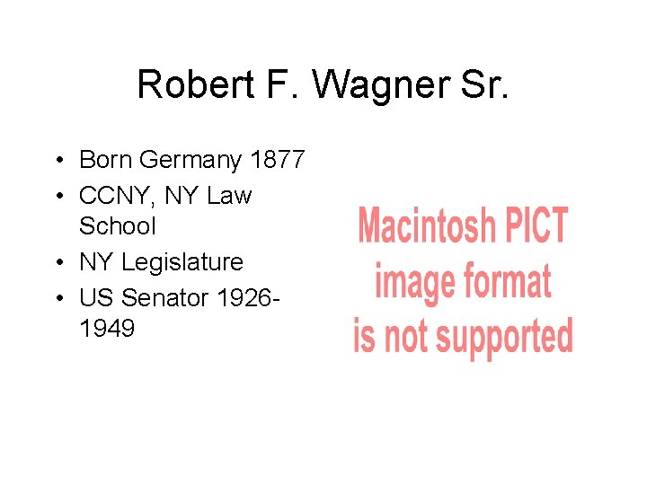 Robert F. Wagner Sr. • Born Germany 1877 • CCNY, NY Law School •