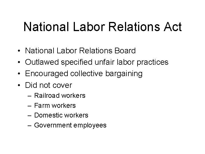 National Labor Relations Act • • National Labor Relations Board Outlawed specified unfair labor