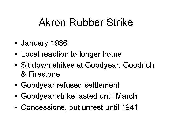 Akron Rubber Strike • January 1936 • Local reaction to longer hours • Sit