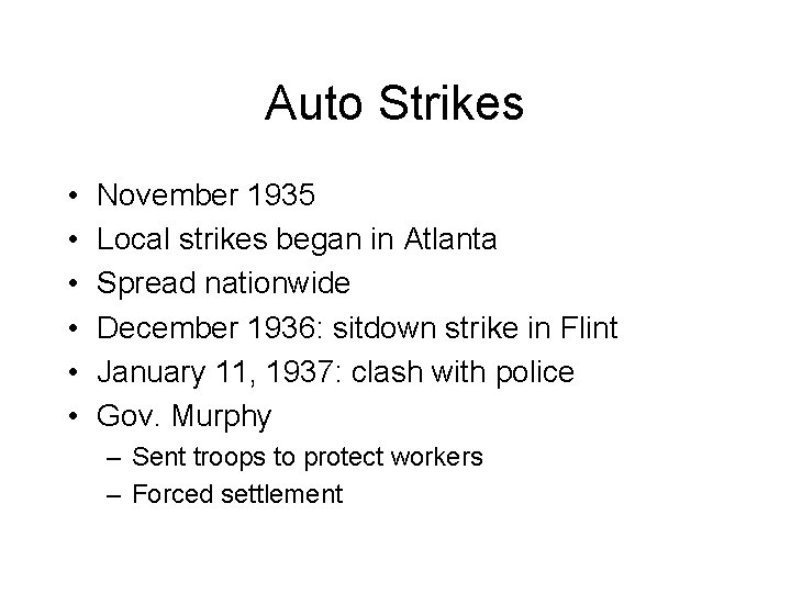 Auto Strikes • • • November 1935 Local strikes began in Atlanta Spread nationwide