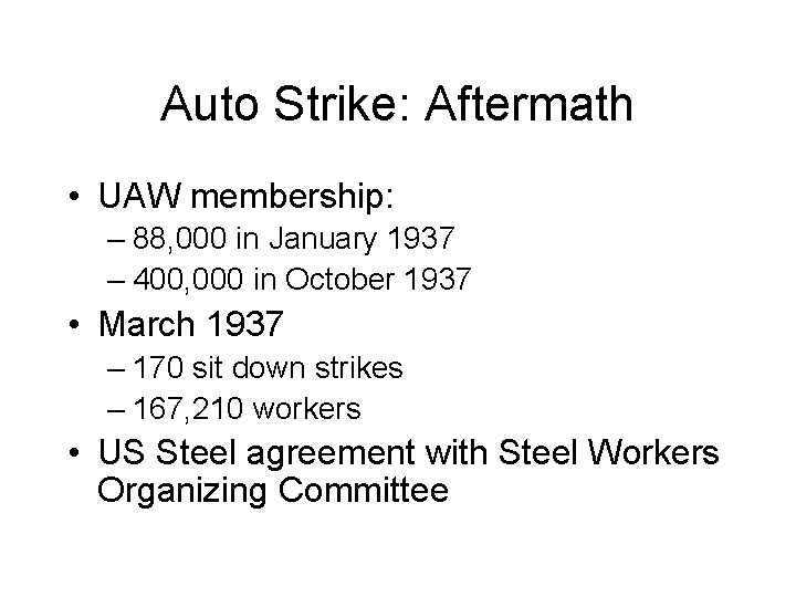 Auto Strike: Aftermath • UAW membership: – 88, 000 in January 1937 – 400,