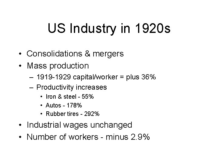 US Industry in 1920 s • Consolidations & mergers • Mass production – 1919