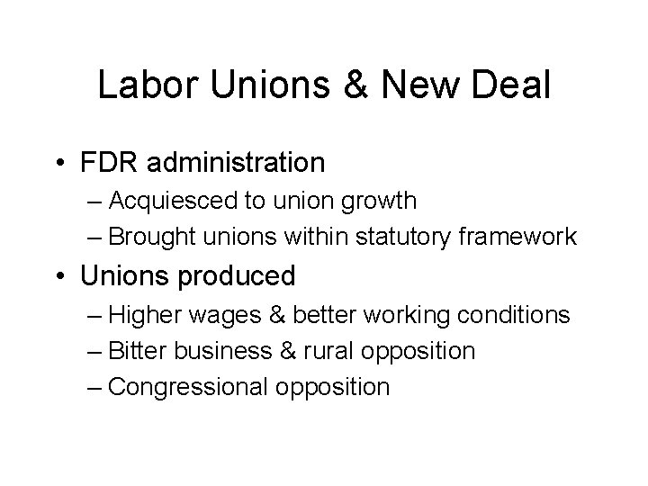 Labor Unions & New Deal • FDR administration – Acquiesced to union growth –