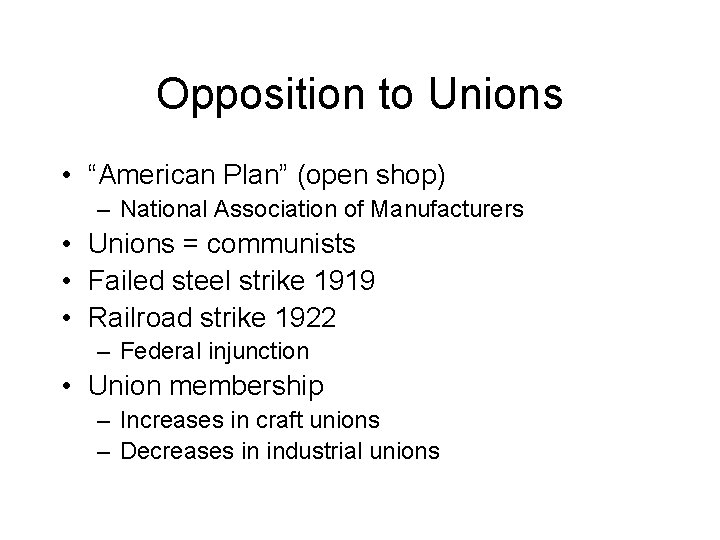Opposition to Unions • “American Plan” (open shop) – National Association of Manufacturers •