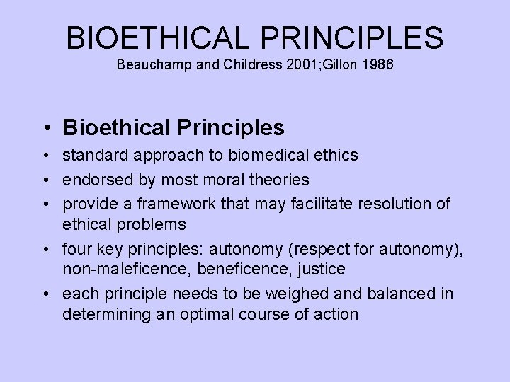 BIOETHICAL PRINCIPLES Beauchamp and Childress 2001; Gillon 1986 • Bioethical Principles • standard approach