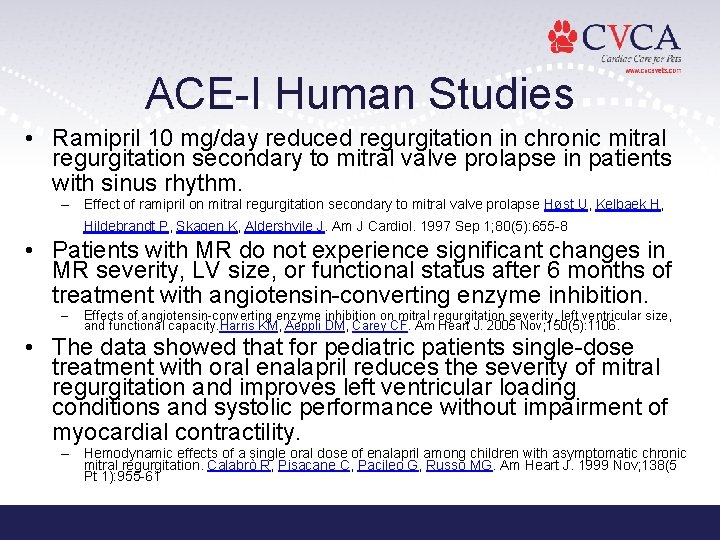 ACE-I Human Studies • Ramipril 10 mg/day reduced regurgitation in chronic mitral regurgitation secondary