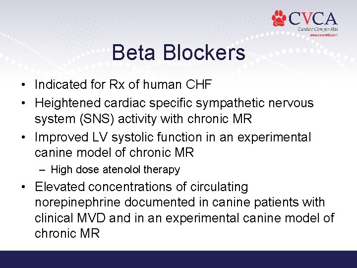 Beta Blockers • Indicated for Rx of human CHF • Heightened cardiac specific sympathetic