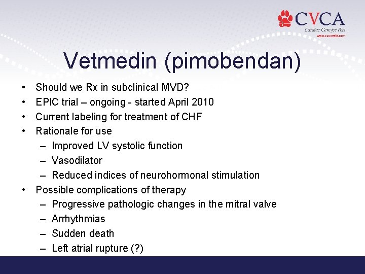 Vetmedin (pimobendan) • • Should we Rx in subclinical MVD? EPIC trial – ongoing