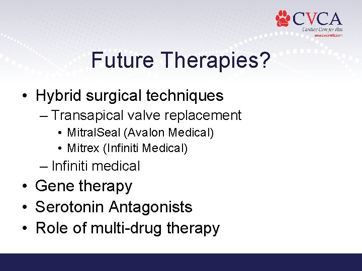 Future Therapies? • Hybrid surgical techniques – Transapical valve replacement • Mitral. Seal (Avalon