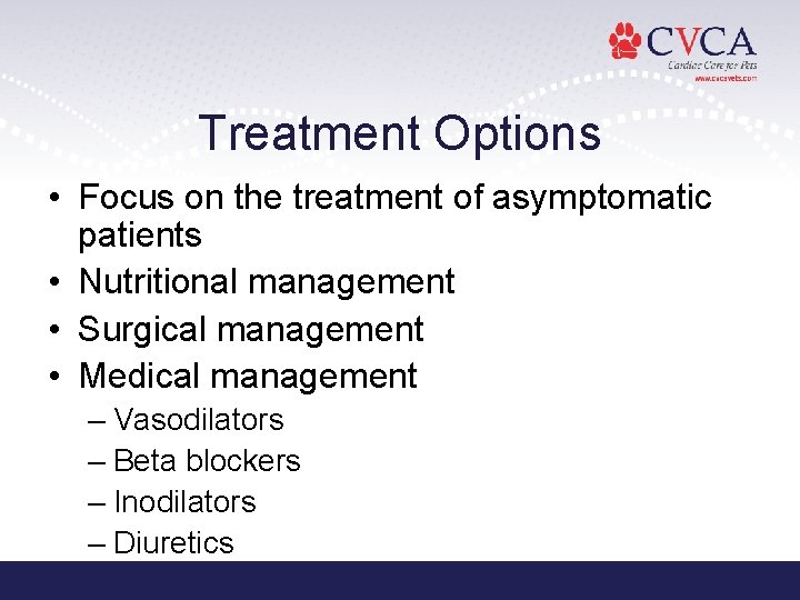 Treatment Options • Focus on the treatment of asymptomatic patients • Nutritional management •