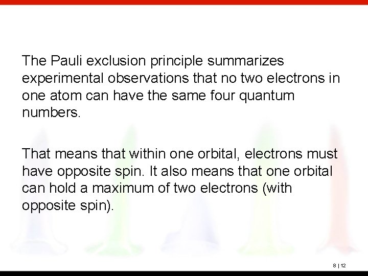 The Pauli exclusion principle summarizes experimental observations that no two electrons in one atom