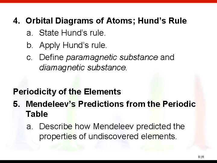 4. Orbital Diagrams of Atoms; Hund’s Rule a. State Hund’s rule. b. Apply Hund’s
