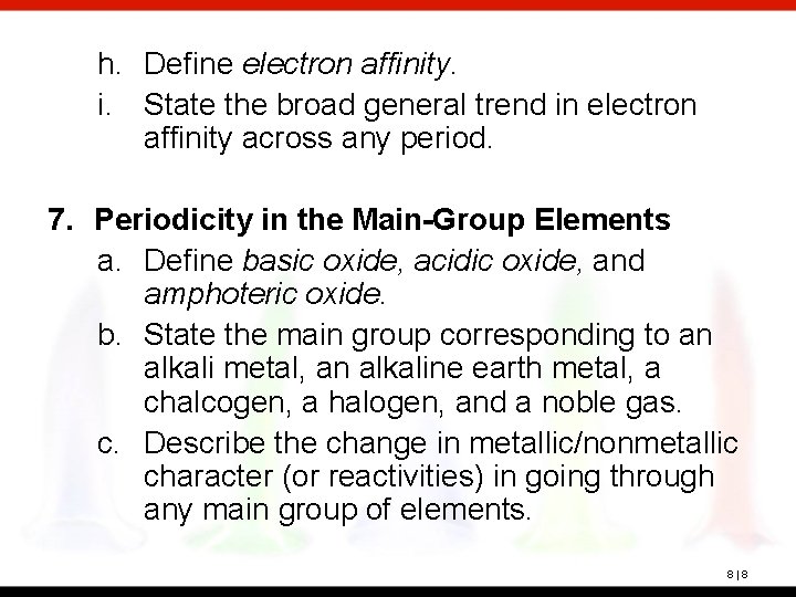 h. Define electron affinity. i. State the broad general trend in electron affinity across