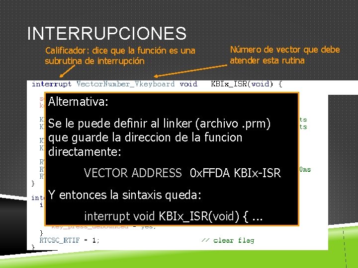 INTERRUPCIONES Calificador: dice que la función es una subrutina de interrupción Número de vector