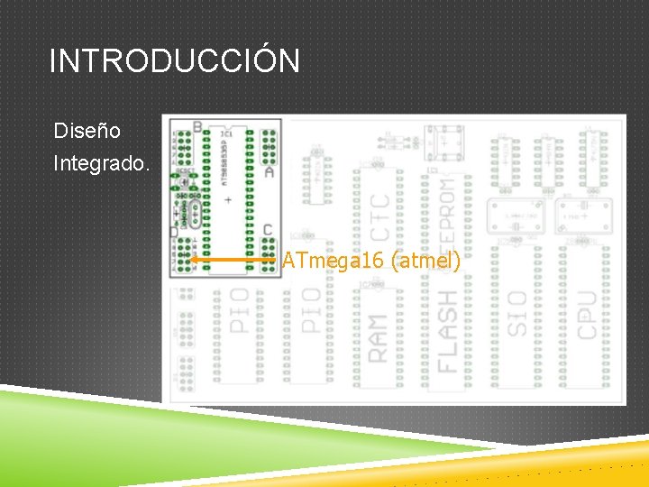 INTRODUCCIÓN Diseño Integrado. ATmega 16 (atmel) 