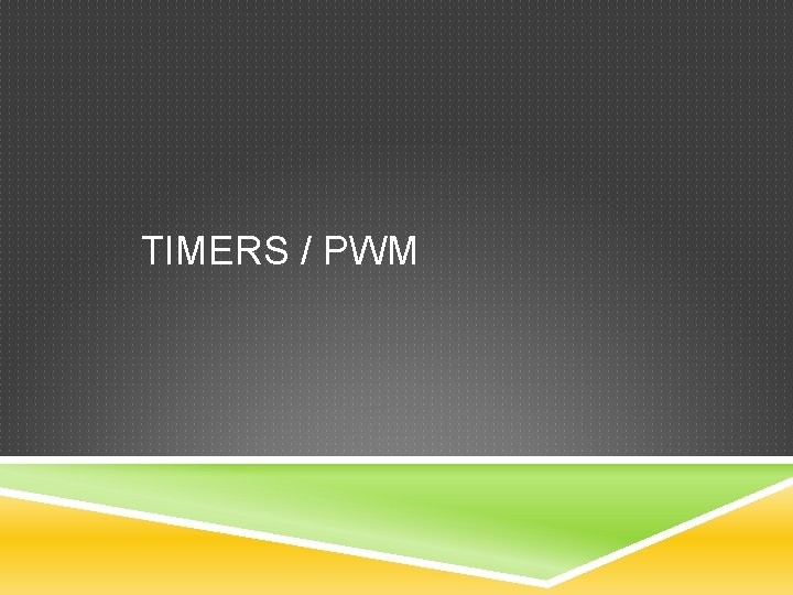 TIMERS / PWM 