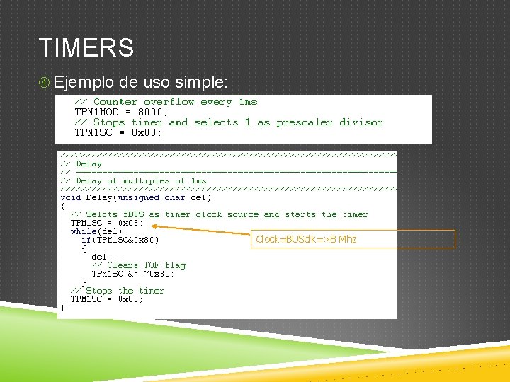 TIMERS Ejemplo de uso simple: Clock=BUSclk=>8 Mhz 