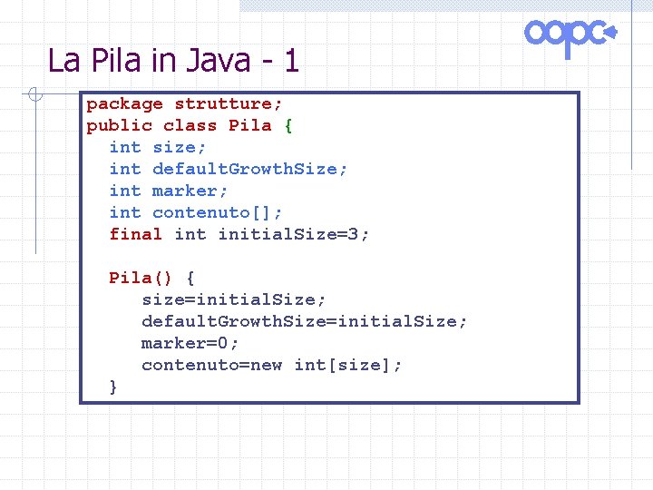 La Pila in Java - 1 package strutture; public class Pila { int size;