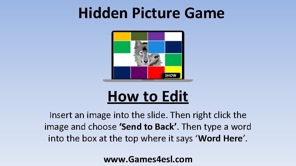 Hidden Picture Game How to Edit Insert an image into the slide. Then right