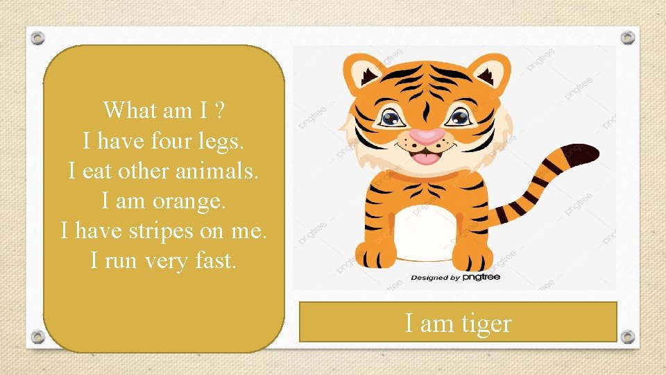 What am I ? I have four legs. I eat other animals. I am